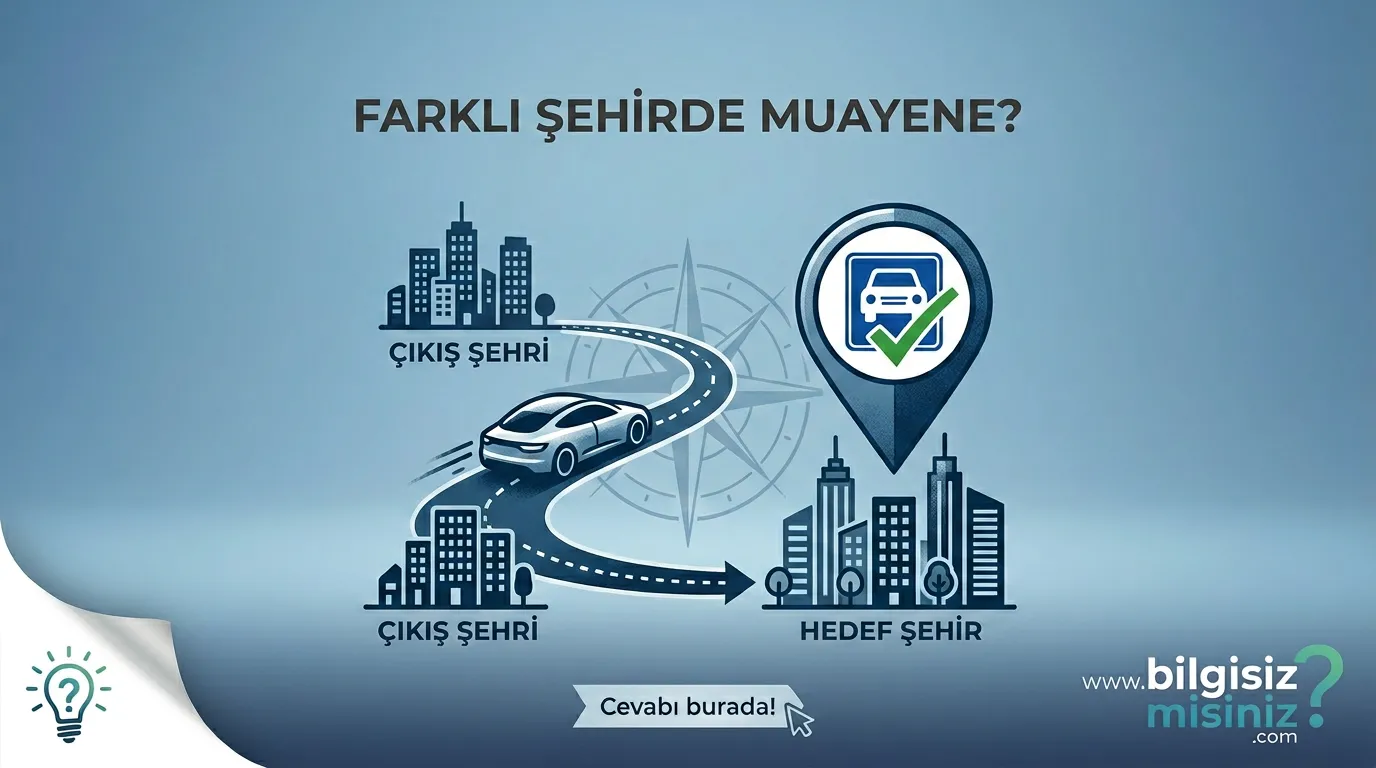 Farklı şehirde ara&ccedil; muayenesi nasıl yaptırılır randevu alma nasıl yapılır